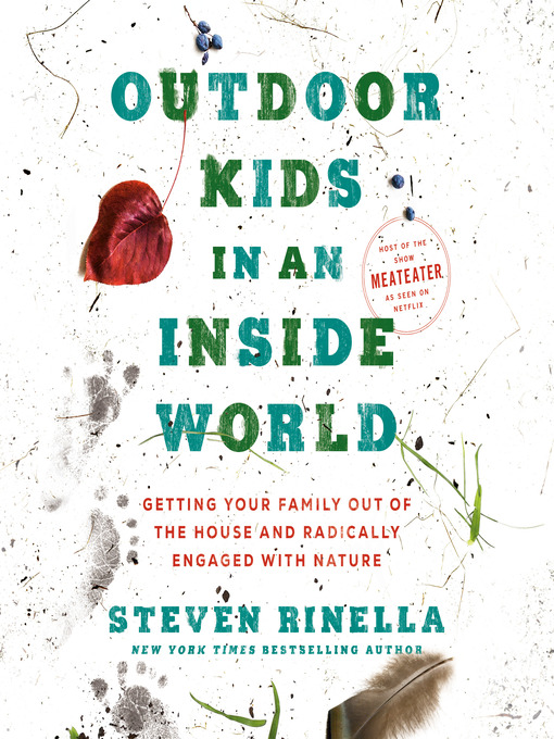 Title details for Outdoor Kids in an Inside World by Steven Rinella - Wait list
